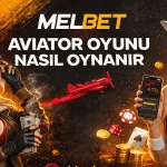 Melbet Aviator Oyunu Nasıl Oynanır