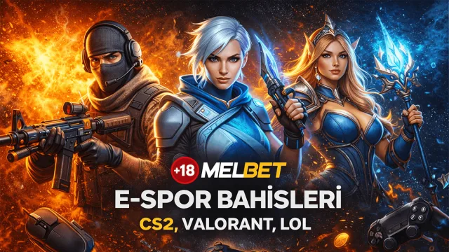 Melbet e-spor bahisleri CS2 Valorant ve League of Legends maç ekranı