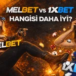 Melbet vs 1xBet Hangisi Daha İyi?
