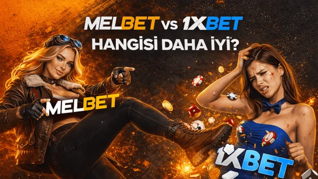 Melbet ve 1xBet karşılaştırma tablosu bonus ve oran farkları